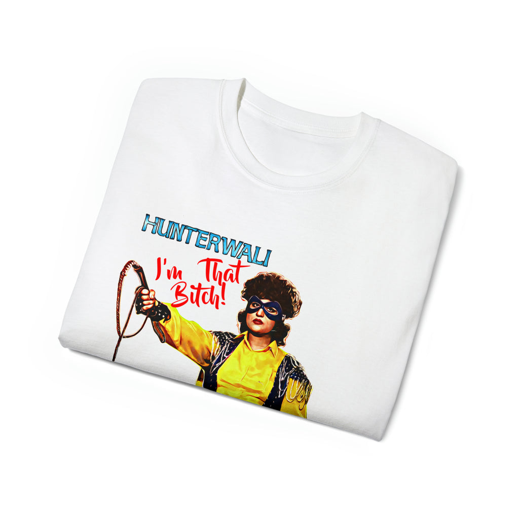 Hunterwali "I'm THAT B!tch" Anjuman Unisex Ultra Cotton Tee - www.desimovies.biz