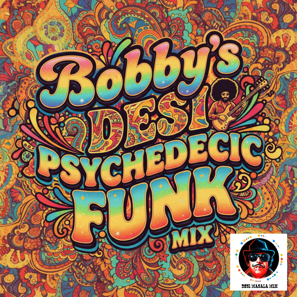 Bobby's Desi Psychedelic Funk Mix  Vol.01