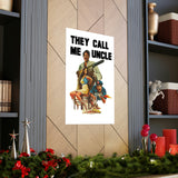 They Call Me Uncle - Premium Matte Vertical Posters