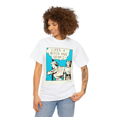 Life's A Bitch - Unisex Heavy Cotton Tee