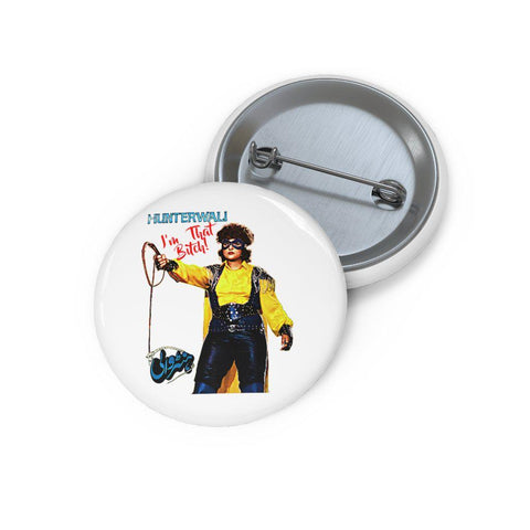 Hunterwali - I'm THAT Bitch! - Custom Pin Buttons - www.desimovies.biz