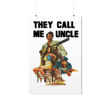 They Call Me Uncle - Premium Matte Vertical Posters