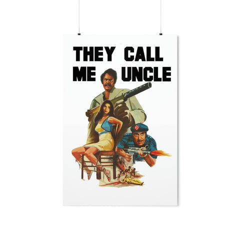 They Call Me Uncle - Premium Matte Vertical Posters